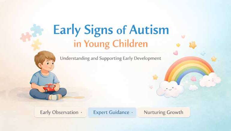 Early Signs of Autism in Young Children: A Guide for Parents