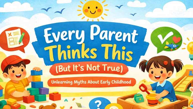 Unlearning the myths of early childhood, one truth at a time