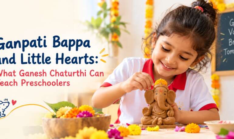 Ganpati Bappa and Little Hearts: What Ganesh Chaturthi Can Teach Preschoolers