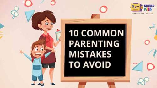 10 Parenting Mistakes Parents Should Learn From